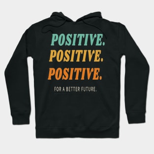 Positive for a better future Hoodie